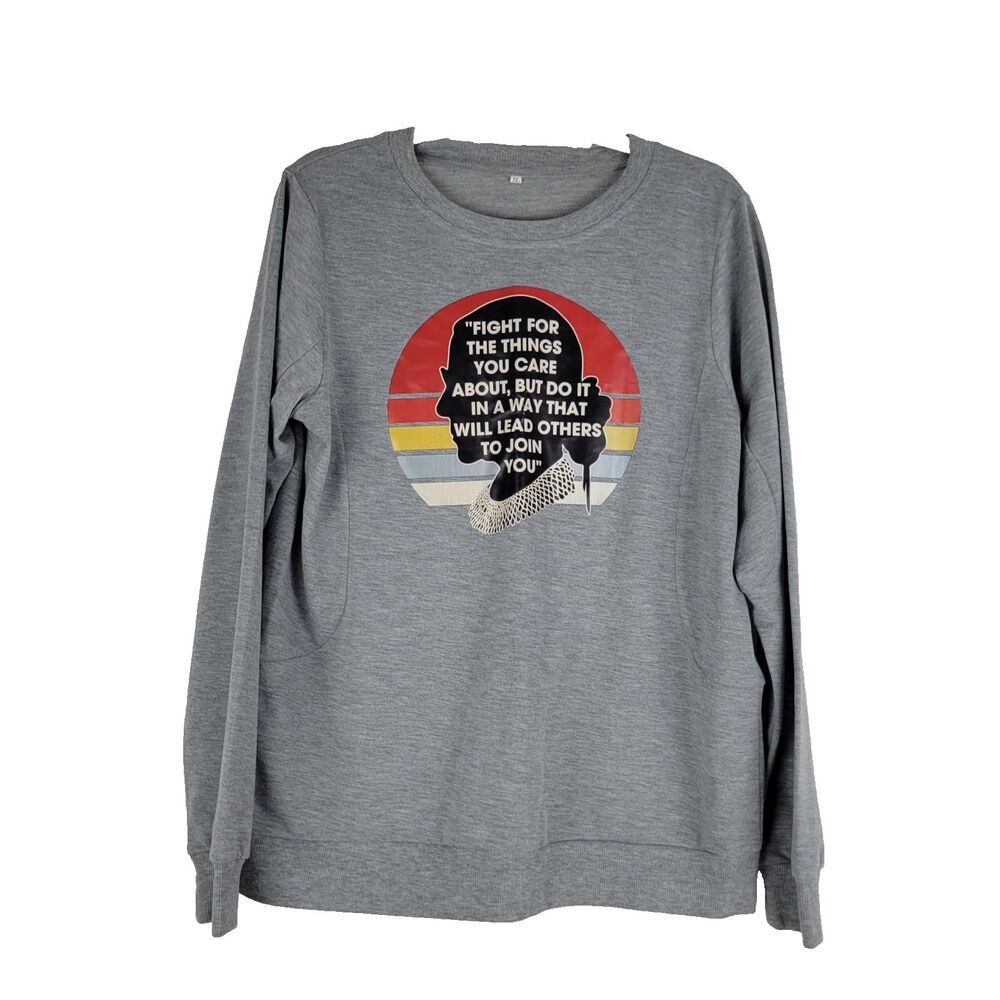 "Fight For the Things You Care About" Ruth Bader Ginsburg Sweatshirt Gray XL